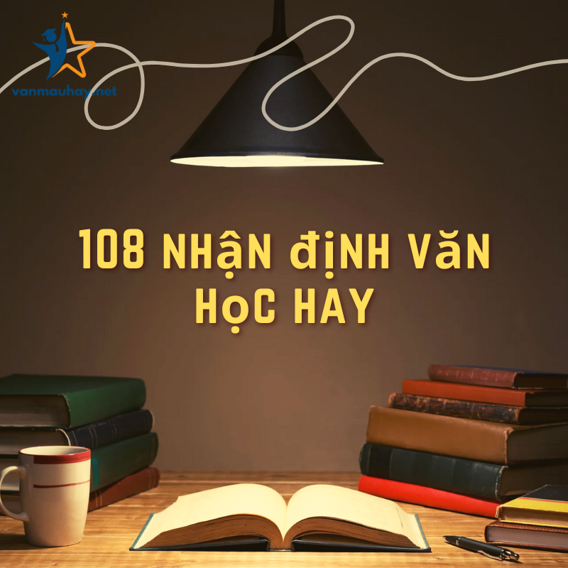 108 nhận định văn học hay cần nhớ để đạt điểm cao
