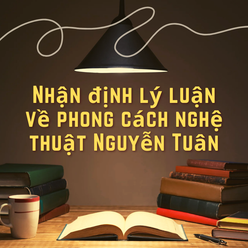 Những nhận định lý luận về phong cách nghệ thuật Nguyễn Tuân