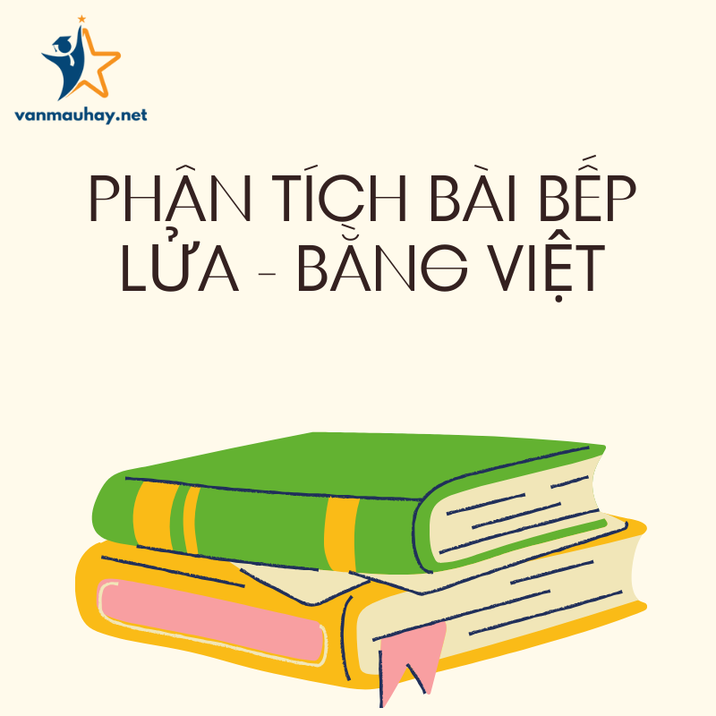 Phân tích bài Bếp lửa của Bằng Việt ( Văn mẫu) 