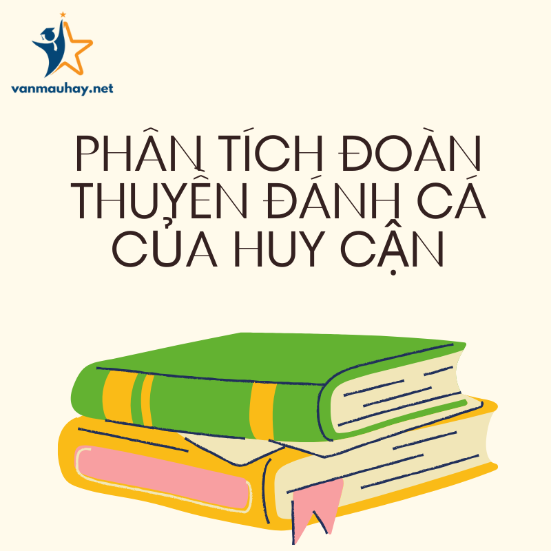 Phân tích đoàn thuyền đánh cá của Huy Cận đạt điểm cao