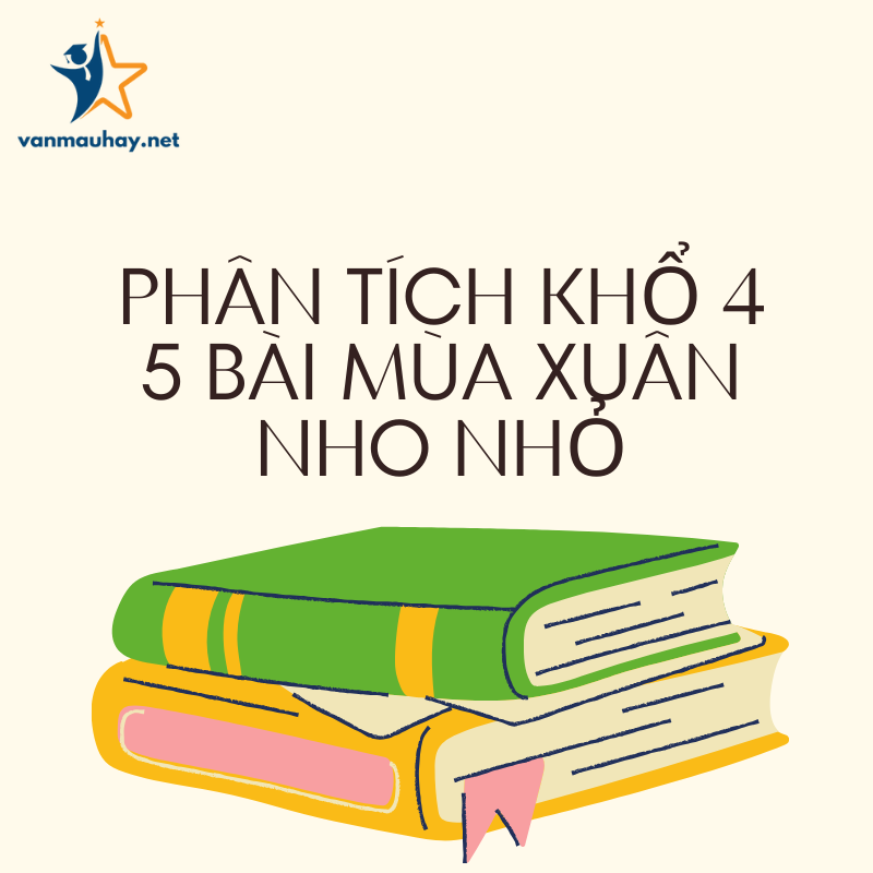 Phân tích khổ 4 5 bài mùa xuân nho nhỏ hay nhất