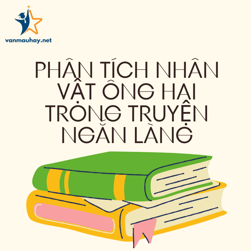 Phân tích nhân vật ông Hai trong truyện ngắn Làng – Kim Lân