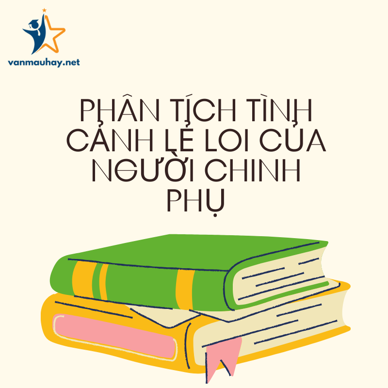 Phân tích Tình cảnh lẻ loi của người chinh phụ ( Đoàn Thị Điểm)