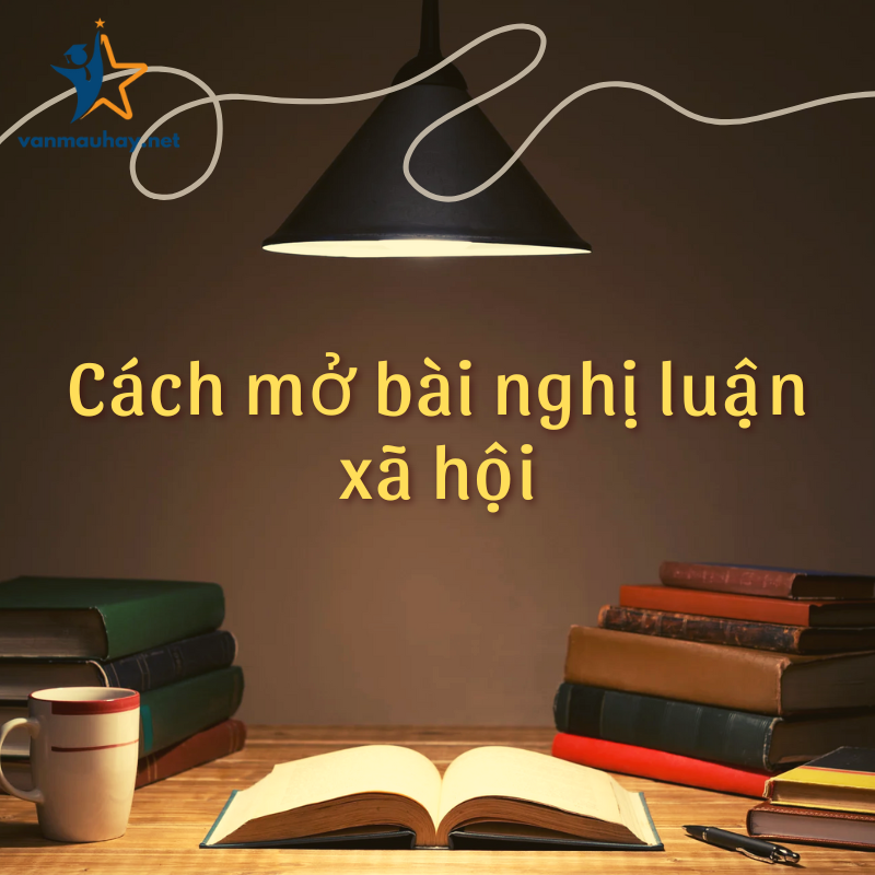 Bật mí cách mở bài nghị luận xã hội đạt điểm tuyệt đối