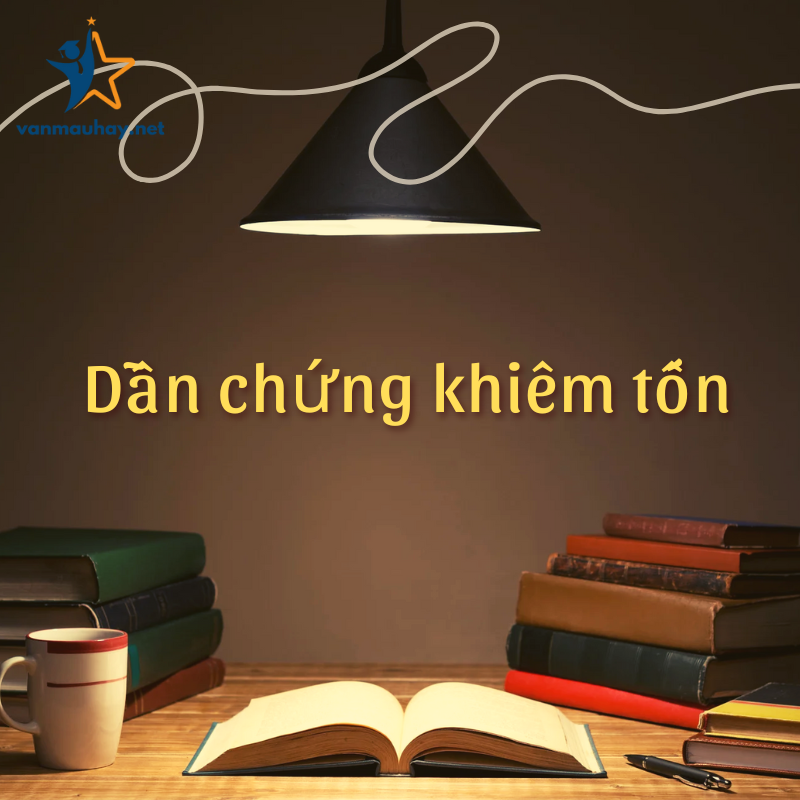 Tổng hợp 22+ dẫn chứng khiêm tốn hay nhất
