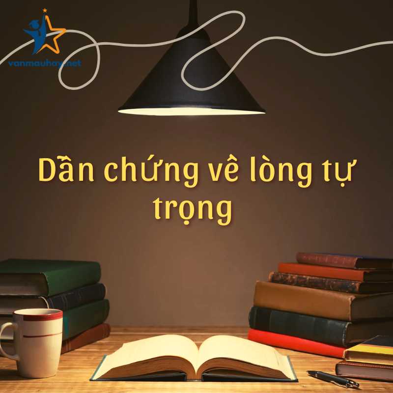 10+ dẫn chứng về lòng tự trọng đạt điểm cao hay nhất