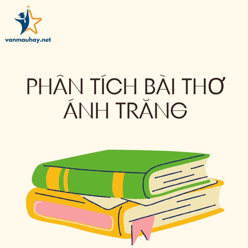 Phân tích bài thơ ánh trăng của Nguyễn Du hay nhất