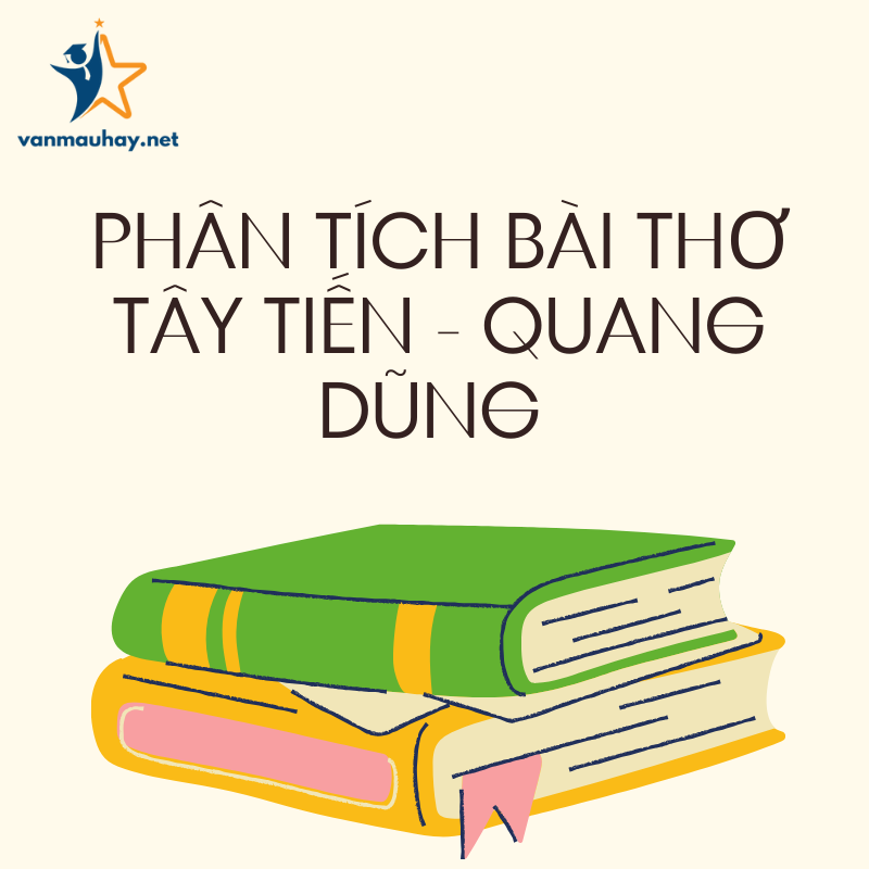 Phân tích bài thơ tây tiến chọn lọc hay nhất – Quang Dũng 