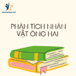 Phân tích nhân vật ông Hai trong truyện ngắn Làng – Kim